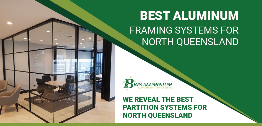 Best Aluminium Framing Systems for North Queensland