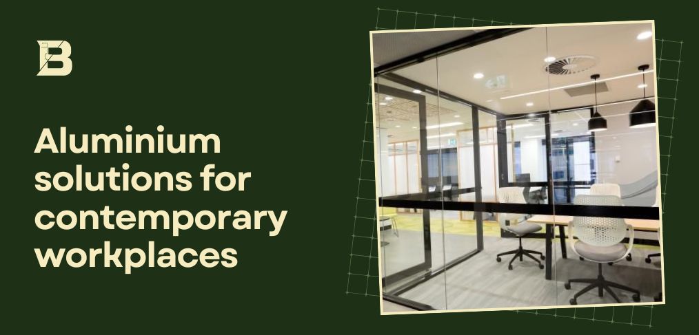 | Bris Aluminium | Modern office fit out design trends